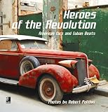 Heroes Of The Revolution: American Cars And Cuban Beats