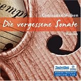 Die vergessene Sonate - 10 Audio-CDs + 1 MP3-CD - Constanze Wilken
