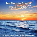 Ten Steps to Greater Job Satisfaction