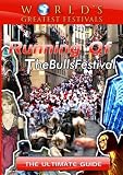 Worlds Greatest Festivals  The Ultimate Guide to Running of The Bulls Festival