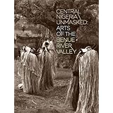 central nigeria unmasked arts of the benue river valley