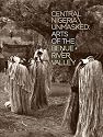 Central Nigeria Unmasked: Arts of the Benue River Valley