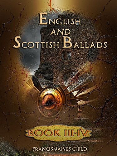 English and Scottish Ballads : Book III-IV (Illustrated)
