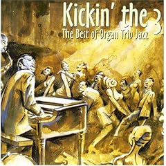 Kickin' The 3- The Best of Organ Trio Jazz