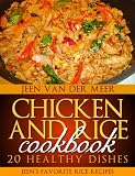 Chicken and Rice Cookbook - 20 Healthy Dishes (Jeens favorite rice recipes)