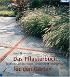 Das Pflasterbuch fuer den Garten: Ideen fuer schoene Wege, Treppen und Terrassen