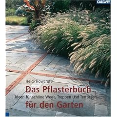 Das Pflasterbuch f�r den Garten: Ideen f�r sch�ne Wege, Treppen und Terrassen