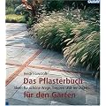 Das Pflasterbuch f�r den Garten: Ideen f�r sch�ne Wege, Treppen und Terrassen