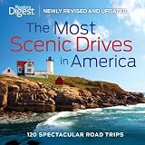 The Most Scenic Drives in America, Newly Revised and Updated: 120 Spectacular Road Trips