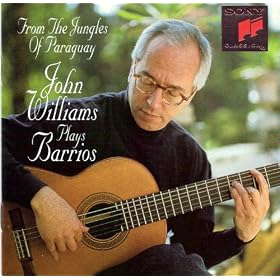 From the Jungles of Paraguay: John Williams Plays Barrios