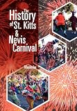 The History of St. Kitts & Nevis Carnival