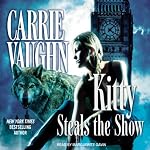 Kitty Steals the Show: Kitty Norville, Book 10 | Carrie Vaughn