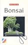 Practical Bonsai: Their Care, Cultivation and Training
