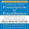 Prescription for Excellence: Leadership Lessons for Creating a World Class Customer Experience from UCLA Health System