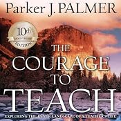 The Courage to Teach: Exploring the Inner Landscape of a Teacher's Life | [Parker J. Palmer]