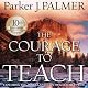 The Courage to Teach: Exploring the Inner Landscape of a Teacher's Life