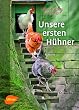 Unsere ersten H�hner