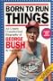 Born to Run Things: An Utterly Unauthorized Biography of George Bush