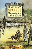 Stanley : the making of an African explorer