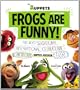 Frogs Are Funny!: The Most Sensational, Inspirational, Celebrational, Muppetational Muppets Joke Book EVER!