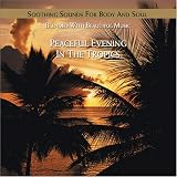 Peaceful Evening in the Tropics: Soothing Sounds for Body and Soul