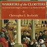 Warriors of the Cloisters: The Central Asian Origins of Science in the Medieval World