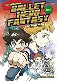 Dan's Adventure BALLET HERO FANTASY feat. Steven McRae, Principal Dancer, The Royal Ballet / バレエ・ヒーロー・ファンタジー ダンの冒険 Act.1 <英語版> (Dancin' Manga)