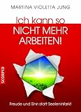 Produkt-Bild: Ich kann so nicht mehr arbeiten!: Freude und Sinn statt Seeleninfarkt
