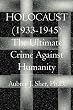 HOLOCAUST (1933-1945)- The Ultimate Crime Against Humanity