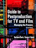 Guide to Postproduction for TV and Film, Second Edition: Managing the Process
