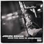 Who The Hell Is John Eddie?