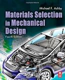 Materials Selection in Mechanical Design, Fourth Edition