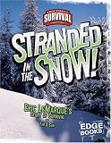 Stranded in the Snow!: Eric LeMarque's Story of Survival (Edge Books)