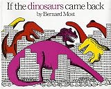 If the Dinosaurs Came Back[IF THE DINOSAURS CAME BACK][Paperback]