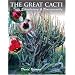 The Great Cacti: Ethnobotany and Biogeography (Southwest Center Series)