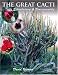 The Great Cacti: Ethnobotany and Biogeography (Southwest Center Series)