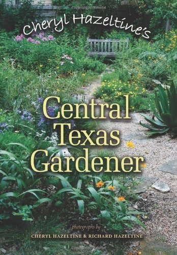 Cheryl Hazeltine's Central Texas Gardener (Louise Lindsey Merrick Natural Environment Series) by Cheryl Hazeltine (2010-10-12)