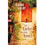 Die Liebe ist eine Insel: Roman von Claudie Gallay
