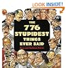 776 Stupidest Things Ever Said