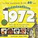 Génération 1972, Le livre anniversaire de vos 40 ans : Tout le décor de vos jeunes années : actualité, culture, mode, sport, design, société...