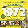 G�n�ration 1972, Le livre anniversaire de vos 40 ans : Tout le d�cor de vos jeunes ann�es : actualit�, culture, mode, sport, design, soci�t�...
