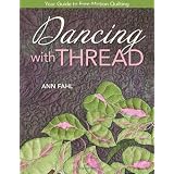 Dancing with Thread: Your Guide to Free-Motion Quilting ~ Ann Fahl