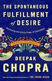 The Spontaneous Fulfillment of Desire: Harnessing the Infinite Power of Coincidence