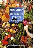 Alimentation m�diterran�enne et sant� : 250 recettes & 150 auteurs