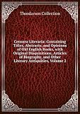 Produkt-Bild: Censura Literaria: Containing Titles, Abstracts, and Opinions of Old English Books, with Original Disquisitions, Articles of Biography, and Other Literary Antiquities, Volume 2