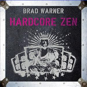 Hardcore Zen: Punk Rock, Monster Movies and the Truth about Reality