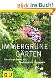 Immergr�ne G�rten: Ganzj�hrige Pracht mit Rhododendron, Buchs & Co (GU Gro�e Gartenratgeber)