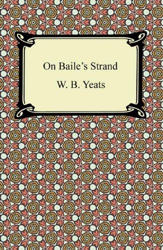 On Baile's Strand [with Biographical Introduction]