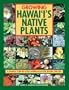 Growing Hawaii's Native Plants: A Simple Step-by-Step Approach for Every Species
