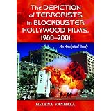 The Depiction of Terrorists in Blockbuster Hollywood Films, 1980-2001: An Analytical Study